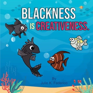 Blackness is Creativeness: A Child's book on race relations