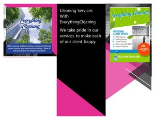 a
Cleaning Services
With
EverythingCleaning
We take pride in our
services to make each
of our client happy.
 