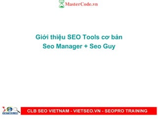 Gi i thi u SEO Tools cơ b n
Seo Manager + Seo Guy
 
