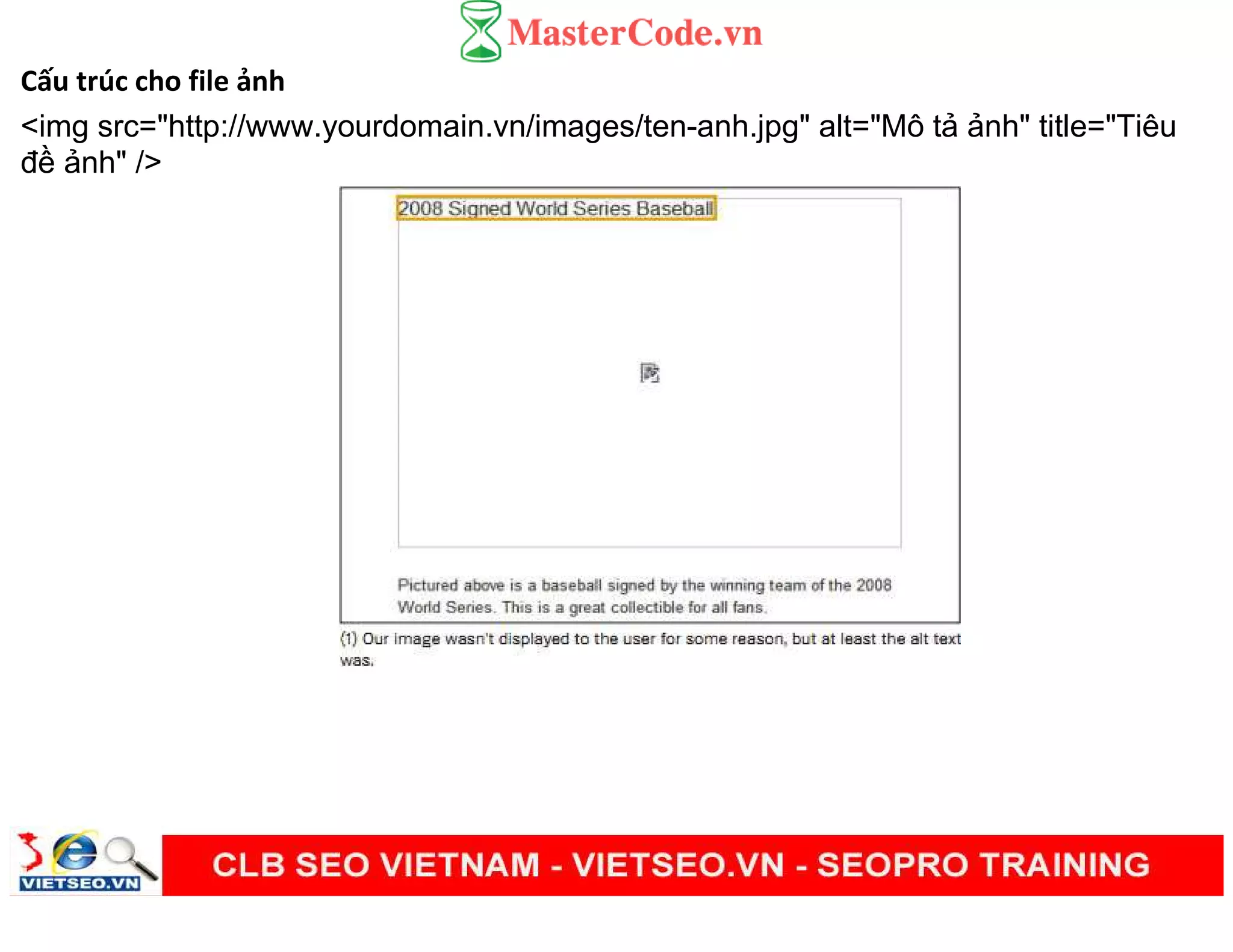 Cấu trúc cho file ảnh
<img src="http://www.yourdomain.vn/images/ten-anh.jpg" alt="Mô t nh" title="Tiêu
đ nh" />
 