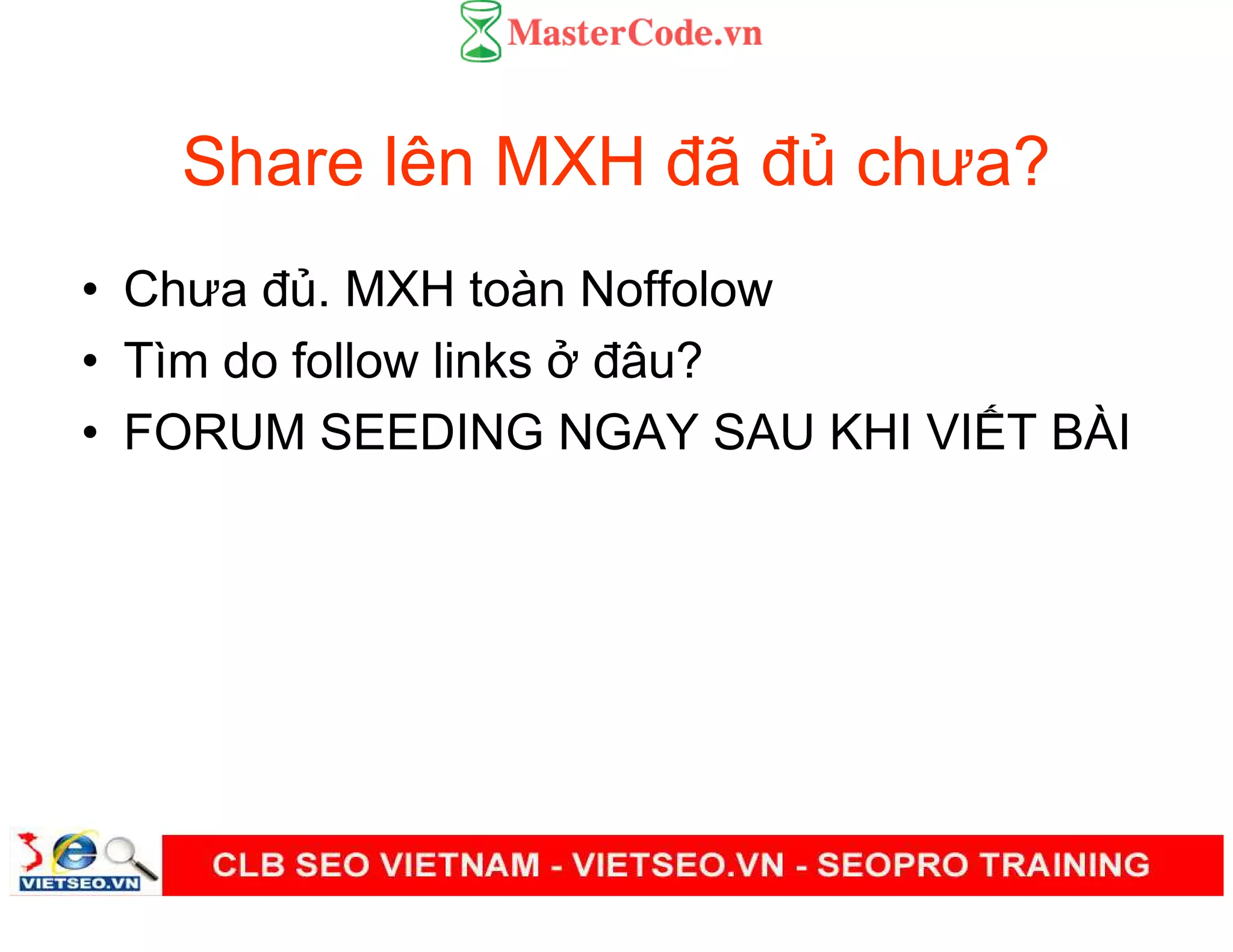 Share lên MXH đã đ chưa?
• Chưa đ . MXH toàn Noffolow
• Tìm do follow links đâu?
• FORUM SEEDING NGAY SAU KHI VI T BÀI
 
