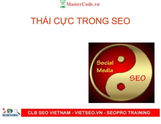 THÁI C C TRONG SEO
• SEO và SMO
 