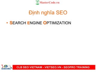 Đ nh nghĩa SEO
•• SSEARCH EENGINE OOPTIMIZATION
 