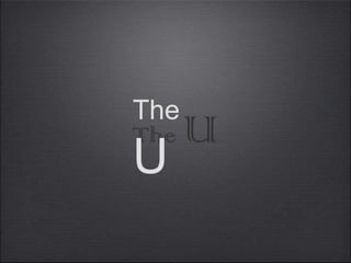 The
U
 