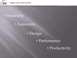 • Portability
• Autonomy
• Design
• Performance
• Productivity
 