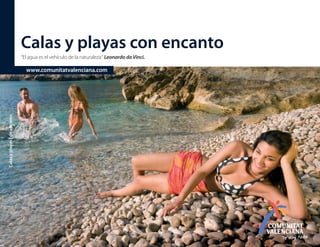 Calas y playas con encanto
“El agua es el vehículo de la naturaleza.“ Leonardo da Vinci.

Calas y playas con encanto

www.comunitatvalenciana.com

 