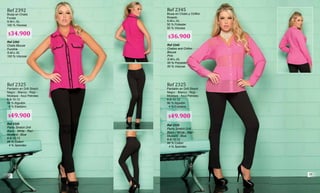 Ref 2325
Pants Stretch Drill
Black - White - Red -
Mustard - Blue
6-8-10-12
96 % Cotton
4 % Spandex
Ref 2325
Pantalón en Drill Strech
Negro - Blanco - Rojo -
Mostaza - Azul Petroleo
6-8-10-12
96 % Algodón
4 % Elastano
Ref 2392
Blusa en Chalis
Fucsia
S-M-L-XL
100 % Viscosa
Ref 2392
Chalis Blouse
Fucshia
S-M-L-XL
100 % Viscose
Ref 2345
Blusa en Chalis y Chiffon
Rosado
S-M-L-XL
50 % Poliester
50 % Viscosa
Ref 2345
Chaliss and Chifon
Blouse
Pink
S-M-L-XL
50 % Polyester
50 % Viscose
Ref 2325
Pants Stretch Drill
Black - White - Red -
Mustard - Blue
6-8-10-12
96 % Cotton
4 % Spandex
Ref 2325
Pantalón en Drill Strech
Negro - Blanco - Rojo -
Mostaza - Azul Petroleo
6-8-10-12
96 % Algodón
4 % Elastano
$36.900$34.900
$49.900 $49.900
18
19
 