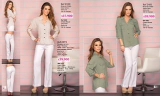 Ref 2320
Blusa en Chalis
Color Unico
S-M-L-XL
100 % Viscosa
Ref 2320
Challis Blouse
Only Print
S-M-L-XL
100 % Viscose
Ref 2401
Blusa en Chalis
Verde Oliva
S-M-L-XL
100 % Viscosa
Ref 2401
Chalis Blouse
Gren
S-M-L-XL
100 % Viscose
Ref 2273
Pantalon en Lino
Rojo - Naranja -
Verde Claro - Azul Claro -
Azul Petroleo- Blanco
6-8-10-12
Tejido Plano
100 % Algodón
Ref 2273
Linen Pants
Red - Orange - Mint Green -
Mint Blue - Blue - White
6-8-10-12
100 % Cotton
$37.900 $38.900
$39.900
36
37
 