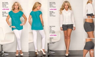 Ref 2409
Blusa en Chalis
Azul Agua
S-M-L-XL
100 % Viscosa
Ref 2409
Chalis Blouse
Blue
S-M-L-XL
100 % Viscose
Ref 2410
Short
Gris
S-M-L
Tejido Plano
65 % Poliéster
35 % Algodón
Ref 2410
Short
Gray
S-M-L
65 % Polyester
35 % Cotton
Ref 2350
Blusa en Crepe
Blanco
S-M-L-XL
100 % Poliester
Ref 2350
Crepe Blouse
White
S-M-L-XL
100 % Polyster
$28.900 $34.900
$33.900
56
57
 