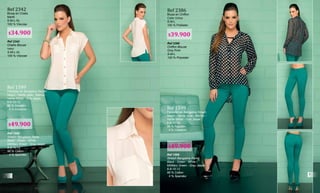 Ref 2342
Blusa en Chalis
Marfil
S-M-L-XL
100 % Viscosa
Ref 2342
Challis Blouse
Ivory
S-M-L-XL
100 % Viscose
Ref 1599
Pantalón en Bengaline Strech
Negro - Verde Jade - Blanco -
Verde Militar - Gris Jaspe
6-8-10-12
96 % Algodón
4 % Elastano Ref 1599
Pantalón en Bengaline Strech
Negro - Verde Jade - Blanco -
Verde Militar - Gris Jaspe
6-8-10-12
96 % Algodón
4 % Elastano
Ref 1599
Stretch Bengaline Pants
Black - Green - White -
Miillitary Green - Gray Jaspe
6-8-10-12
96 % Cotton
4 % Spandex Ref 1599
Stretch Bengaline Pants
Black - Green - White -
Miillitary Green - Gray Jaspe
6-8-10-12
96 % Cotton
4 % Spandex
Ref 2386
Blusa en Chiffon
Color Unico
S-M-L
100 % Poliéster
Ref 2386
Chiffon Blouse
Only Print
S-M-L
100 % Polyester
$39.900$34.900
$49.900
$49.900
4
5
 