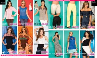 Outlet
Disponible Hasta Agotar Inventario
Outlet
Ref 2112
Blusa / S-L
Ref 2085
Blusa / S-M-L
Ref 1800
Body / S-M-L
Ref 2051
Body / S-M-LRef 2154
Blusa / L - XL
Ref 1988
Short / 6-8-10-12
Ref 917
Vestido / S
Ref 2126
Vestido / S-M-L
Ref 2223
Vestido / S-M-L
Ref 1890
Vestido / S-M-L
Ref 2194
Blusa / M-L-XL
Ref 1989
Pantalón / S-M-L
Disponible Hasta Agotar Inventario
$18.900
$16.900 $19.900 $19.900
$18.900 $18.900
$19.900 $19.900 $18.900
$24.900 $18.900 $18.900
120
121
 