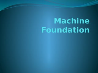 Machine
Foundation
 