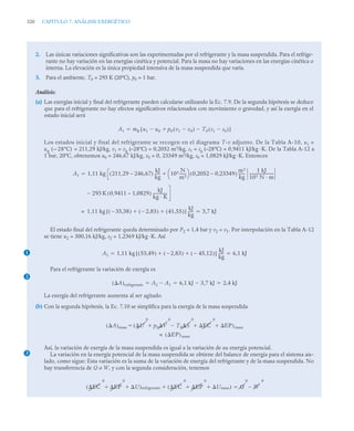 320 CAPITULO 7. ANÁLISIS EXERGÉTICO
2. Las únicas variaciones significativas son las experimentadas por el refrigerante y la masa suspendida. Para el refrige-
rante no hay variación en las energías cinética y potencial. Para la masa no hay variaciones en las energías cinética o
interna. La elevación es la única propiedad intensiva de la masa suspendida que varía.
3. Para el ambiente, T0 = 293 K (20ºC), p0 = 1 bar.
Análisis:
(a) Las exergías inicial y final del refrigerante pueden calcularse utilizando la Ec. 7.9. De la segunda hipótesis se deduce
que para el refrigerante no hay efectos significativos relacionados con movimiento o gravedad, y así la exergía en el
estado inicial será
Los estados inicial y final del refrigerante se recogen en el diagrama T-v adjunto. De la Tabla A-10, u1 =
ug (--28ºC) = 211,29 kJ/kg, v1 = vg (–28ºC) = 0,2052 m3
/kg, s1 = sg (–28ºC) = 0,9411 kJ/kg · K. De la Tabla A-12 a
1 bar, 20ºC, obtenemos u0 = 246,67 kJ/kg, v0 = 0, 23349 m3
/kg, s0 = 1,0829 kJ/kg · K. Entonces
El estado final del refrigerante queda determinado por P2 = 1,4 bar y v2 = v1. Por interpolación en la Tabla A-12
se tiene u2 = 300,16 kJ/kg, s2 = 1,2369 kJ/kg ·K. Así
Para el refrigerante la variación de exergía es
La exergía del refrigerante aumenta al ser agitado.
(b) Con la segunda hipótesis, la Ec. 7.10 se simplifica para la exergía de la masa suspendida
Así, la variación de exergía de la masa suspendida es igual a la variación de su energía potencial.
La variación en la energía potencial de la masa suspendida se obtiene del balance de energía para el sistema ais-
lado, como sigue: Esta variación es la suma de la variación de energía del refrigerante y de la masa suspendida. No
hay transferencia de Q o W, y con la segunda consideración, tenemos
A1 mR u1 u0
 p0 v1 v0

( ) T0 s1 s0

( )


[ ]

A1 1,11 kg 211,29 – 246,67
( )
kJ
kg
-----
- 105 N
m3
-------
⎝ ⎠
⎛ ⎞ 0,2052 – 0,23349
( )
m3
kg
-------
1 kJ
103 N · m
--------------------------


293 K 0,9411 – 1,0829
( )
kJ
kg · K
---------------

1,11 kg 35,38

( ) 2,83

( ) 41,55
( )
 
[ ]
kJ
kg
-----
-
= 3,7 kJ

1
2
A2 1,11 kg 53,49
( ) 2,83

( ) 45,12

( )
 
[ ]
kJ
kg
-----
- 6,1 kJ
 
A
( )refrigerante A2 A1
 6,1 kJ 3,7 kJ
 2,4 kJ
  
3
A
( )masa U
0
p0
 V
0
T0 S
0
EC
0
EP
 

( )
 masa
EP
( )masa
=
EC
0
EP
0
U


( )refrigerante EC
0
EP
0
U

 masa
( )
 Q
0
W
0


 