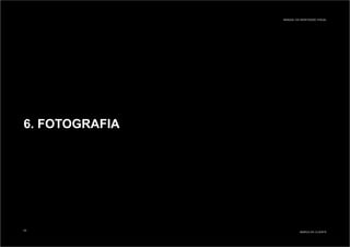 6. FOTOGRAFIA
MARCA DO CLIENTE
MANUAL DA IDENTIDADE VISUAL
20
 