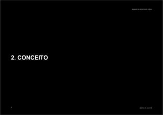 2. CONCEITO
MARCA DO CLIENTE
MANUAL DA IDENTIDADE VISUAL
4
 