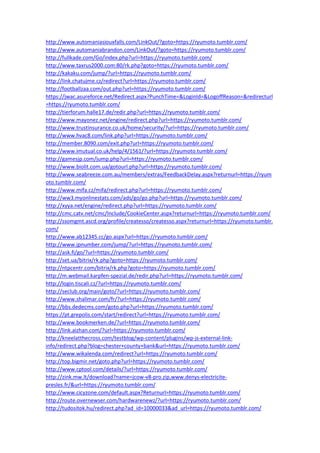 http://www.automaniasiouxfalls.com/LinkOut/?goto=https://ryumoto.tumblr.com/
http://www.automaniabrandon.com/LinkOut/?goto=https://ryumoto.tumblr.com/
http://fullkade.com/Go/index.php?url=https://ryumoto.tumblr.com/
http://www.taxrus2000.com:80/rk.php?goto=https://ryumoto.tumblr.com/
http://kakaku.com/jump/?url=https://ryumoto.tumblr.com/
http://link.chatujme.cz/redirect?url=https://ryumoto.tumblr.com/
http://footballzaa.com/out.php?url=https://ryumoto.tumblr.com/
https://jwac.asureforce.net/Redirect.aspx?PunchTime=&LoginId=&LogoffReason=&redirecturl
=https://ryumoto.tumblr.com/
http://tierforum.halle17.de/redir.php?url=https://ryumoto.tumblr.com/
http://www.mayonez.net/engine/redirect.php?url=https://ryumoto.tumblr.com/
http://www.trustinsurance.co.uk/home/security/?url=https://ryumoto.tumblr.com/
http://www.hvac8.com/link.php?url=https://ryumoto.tumblr.com/
http://member.8090.com/exit.php?url=https://ryumoto.tumblr.com/
http://www.imutual.co.uk/help/4/1561/?url=https://ryumoto.tumblr.com/
http://gamesjp.com/jump.php?url=https://ryumoto.tumblr.com/
http://www.biolit.com.ua/gotourl.php?url=https://ryumoto.tumblr.com/
http://www.seabreeze.com.au/members/extras/FeedbackDelay.aspx?returnurl=https://ryum
oto.tumblr.com/
http://www.mifa.cz/mifa/redirect.php?url=https://ryumoto.tumblr.com/
http://ww3.myonlinestats.com/ads/go/go.php?url=https://ryumoto.tumblr.com/
http://xyya.net/engine/redirect.php?url=https://ryumoto.tumblr.com/
http://cmc.catv.net/cmc/Include/CookieCenter.aspx?returnurl=https://ryumoto.tumblr.com/
http://ssomgmt.ascd.org/profile/createsso/createsso.aspx?returnurl=https://ryumoto.tumblr.
com/
http://www.ab12345.cc/go.aspx?url=https://ryumoto.tumblr.com/
http://www.jpnumber.com/jump/?url=https://ryumoto.tumblr.com/
http://ask.fi/go/?url=https://ryumoto.tumblr.com/
http://set.ua/bitrix/rk.php?goto=https://ryumoto.tumblr.com/
http://ntpcentr.com/bitrix/rk.php?goto=https://ryumoto.tumblr.com/
http://m.webmail.karpfen-spezial.de/redir.php?url=https://ryumoto.tumblr.com/
http://login.tiscali.cz/?url=https://ryumoto.tumblr.com/
http://seclub.org/main/goto/?url=https://ryumoto.tumblr.com/
http://www.shalimar.com/fr/?url=https://ryumoto.tumblr.com/
http://bbs.dedecms.com/goto.php?url=https://ryumoto.tumblr.com/
https://pt.grepolis.com/start/redirect?url=https://ryumoto.tumblr.com/
http://www.bookmerken.de/?url=https://ryumoto.tumblr.com/
http://link.aizhan.com/?url=https://ryumoto.tumblr.com/
http://kneelatthecross.com/testblog/wp-content/plugins/wp-js-external-link-
info/redirect.php?blog=chester+county+bank&url=https://ryumoto.tumblr.com/
http://www.wikalenda.com/redirect?url=https://ryumoto.tumblr.com/
http://top.bigmir.net/goto.php?url=https://ryumoto.tumblr.com/
http://www.cptool.com/details/?url=https://ryumoto.tumblr.com/
http://zink.mw.lt/download?name=jcow-v8-pro.zip,www.denys-electricite-
presles.fr/&url=https://ryumoto.tumblr.com/
http://www.cicyzone.com/default.aspx?Returnurl=https://ryumoto.tumblr.com/
http://route.overnewser.com/hardwarenewz/?url=https://ryumoto.tumblr.com/
http://tudositok.hu/redirect.php?ad_id=10000033&ad_url=https://ryumoto.tumblr.com/
 
