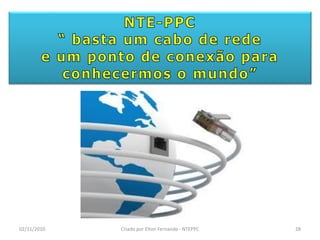 02/11/2010   Criado por Elton Fernando - NTEPPC   28
 
