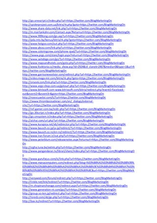 http://go.onescript.ir/index.php?url=https://twitter.com/BlogMarketingOn
http://spiderproject.com.ua/bitrix/rk.php?goto=https://twitter.com/BlogMarketingOn
http://www.share-data.net/link.php?url=https://twitter.com/BlogMarketingOn
http://m.marilynkohn.com/Contact.aspx?Returnurl=https://twitter.com/BlogMarketingOn
http://www.999tong.com/go.asp?url=https://twitter.com/BlogMarketingOn
http://pda.mts.by/bonus/bitrix/rk.php?goto=https://twitter.com/BlogMarketingOn
http://www.hotgoo.com/out.php?url=https://twitter.com/BlogMarketingOn
http://www.ybcxz.com/link.php?url=https://twitter.com/BlogMarketingOn
http://www.coloringcrew.com/iphone-ipad/?url=https://twitter.com/BlogMarketingOn
https://www.pcgs.com/store/login.aspx?returnurl=https://twitter.com/BlogMarketingOn
http://www.saitebige.com/go/?url=https://twitter.com/BlogMarketingOn
http://www.mapsandhotels.com/goto.php?url=https://twitter.com/BlogMarketingOn
http://www.fcviktoria.cz/media_show.asp?id=2924&id_clanek=2467&media=0&type=1&url=h
ttps://twitter.com/BlogMarketingOn
http://www.garrisonexcelsior.com/redirect.php?url=https://twitter.com/BlogMarketingOn
http://video.mega-mir.com/bitrix/rk.php?goto=https://twitter.com/BlogMarketingOn
http://orseek.com/link.php?url=https://twitter.com/BlogMarketingOn
http://www.argo-shop.com.ua/gotourl.php?url=https://twitter.com/BlogMarketingOn
http://www.bitrixsoft.com-www.bitrixsoft.com/bitrix/redirect.php?event1=facebook-
out&event2=&event3=&goto=https://twitter.com/BlogMarketingOn
http://noexcuselist.com/li/?url=https://twitter.com/BlogMarketingOn
https://www.thrombosisadviser.com/en/_dialogs/external-
site/?url=https://twitter.com/BlogMarketingOn
http://ref.gamer.com.tw/redir.php?url=https://twitter.com/BlogMarketingOn
http://go.20script.ir/index.php?url=https://twitter.com/BlogMarketingOn
http://go.cmsystem.ir/index.php?url=https://twitter.com/BlogMarketingOn
http://alzhai.com/url.php?url=https://twitter.com/BlogMarketingOn
http://www.kurapica.net/vb/redirector.php?url=https://twitter.com/BlogMarketingOn
http://www.bausch.co.jp/ja-jp/redirect/?url=https://twitter.com/BlogMarketingOn
http://www.bausch.co.nz/en-nz/redirect/?url=https://twitter.com/BlogMarketingOn
http://www.iran-forum.ir/out.php?url=https://twitter.com/BlogMarketingOn
http://www.peterblum.com/releasenotes.aspx?returnurl=https://twitter.com/BlogMarketing
On
http://sigha.tuna.be/exlink.php?url=https://twitter.com/BlogMarketingOn
http://www.pangandaran.tv/librari/share/index.php?url=https://twitter.com/BlogMarketingO
n
http://www.gurufocus.com/ic/link.php?url=https://twitter.com/BlogMarketingOn
http://www.manacomputers.com/redirect.php?blog=%E0%B8%A1%E0%B8%B2%E0%B8%99%
E0%B8%B2%E0%B8%84%E0%B8%AD%E0%B8%A1%E0%B8%9E%E0%B8%B4%E0%B8%A7%E0%
B9%80%E0%B8%95%E0%B8%AD%E0%B8%A3%E0%B9%8C&url=https://twitter.com/BlogMark
etingOn
http://verywed.com/forum/redirect.php?url=https://twitter.com/BlogMarketingOn
http://linkle.net/link/redirect?url=https://twitter.com/BlogMarketingOn
http://m.shopinanchorage.com/redirect.aspx?url=https://twitter.com/BlogMarketingOn
http://www.generation-nt.com/go/?url=https://twitter.com/BlogMarketingOn
http://group.so-ten.jp/redirect.php?rurl=https://twitter.com/BlogMarketingOn
http://loredz.com/vb/go.php?url=https://twitter.com/BlogMarketingOn
http://bax.kz/redirect?url=https://twitter.com/BlogMarketingOn
 