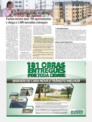 fotos – Lourivaldo Santos Filho




 SÁBADO, 17 DE DEZEMBRO DE 2011
                                                                                        BARUERI
                                                                                                                                                                 REPÓRTER 3
                                                                                                                                                                                        NOTÍCIAS




Furlan sorteia mais 700 apartamentos
e chega a 1.400 moradias entregues
  Neste domingo, 18, a          e oneroso ou gratuito de        do sorteio. Os sorteados serão convo-                                        Conjunto Habitacional da estrada do Itaqui, no Bairro dos Altos
parti das 10 horas, na Arena    unidades habitacionais na       cados, por ordem sorteio, a comparecer
Barueri, o prefeito Rubens      cidade de Barueri.              na Secretaria de Projetos e Construções,
Furlan irá realizar o sorteio       Os imóveis estão distri-    Coordenadoria de Habitação, por meio                        1.400 MORADIAS
público de 700 apartamen-       buídos em 35 prédios, com       de telegrama e/ou publicação no Jornal                      Por intermédio do programa Inclusão pela Moradia, em 2005, o prefeito
tos do Conjunto Habita-         cinco pavimentos. Cada          Oﬁcial, que indicará o local, data e horário                Rubens Furlan contemplou mais de 80 famílias que viviam na área de
cional da estrada do Itaqui,    apartamento tem, em mé-         para entrevista pessoal e comprovação dos                   risco na rua Brás Cubas, no Parque Imperial, com a entrega de casas
no Bairro dos Altos. Com        dia, 50 m2 de área útil. Das    requisitos de habilitação.                                  geminadas e sobrados, formando o “Condomínio Nova Vida”, entre
o sorteio deste domingo,        700 unidades disponíveis,                                                                   as ruas Adoniran Barbosa e Cícero de Moura Tavares.
Furlan alcança a marca de       no Bairro dos Altos, serão                                                                    Em 2009, o programa Inclusão pela Moradia atendeu mais 300
                                                                  REQUISITOS                                                munícipes com a entrega de sobrados nas ruas Belgrado, Orinoco e
1.400 moradias entregues        sorteados 35 apartamentos         O sorteio se refere aos candidatos que se inscre-
na cidade desde 2005.           (5%) para idosos; 35 imó-                                                                   Verona, no Vale do Sol (bairro Silveira); e de apartamentos nas ruas
                                                                  veram no Prohab no período de 16 de agosto a
    Os portões serão abertos    veis (5%) para pessoas com        30 de setembro de 2010. Para receber as unida-            Nilo e Sena, no Vale do Sol, e na rua Glória, no Parque dos Camargos.
às 8 horas, mas não será        deficiência e 630 (90%)           des habitacionais, os candidatos terão que com-
necessária a presença dos       unidades para o público em        provar os seguintes requisitos de habilitação:            MAIS APARTAMENTOS
candidatos e nem a apre-        geral. Além disso, serão sor-                                                               Neste ano, através de sorteio público realizado no primeiro semestre,
sentação de nenhum tipo         teados mais 50 vagas para         Morar no mínimo há 10 anos em Barueri;                    na Arena Barueri, o prefeito Rubens Furlan entregou o Conjunto Ha-
de documentação.                suplência (espera), sendo         Não possuir outro imóvel, no Estado de São                bitacional da avenida Anibal Correia, contendo 300 apartamentos, no
    O sorteio será efetuado     três para idosos, três para       Paulo, em seu nome ou de seu cônjuge;                     Jardim Paulista. Para entrega em 2012, a população será contemplada
de forma eletrônica, com        pessoas com deﬁciência e                                                                    com mais 400 apartamentos, sendo: 160 na estrada Velha de Itapevi,
a presença de auditores,        44 vagas para a lista geral.      Não residir em áreas livres, sistemas de recreio          no Jardim Paulista; 100 unidades perto do trevo da estrada Velha de
                                                                  e áreas invadidas;                                        Itapevi com avenida do Exército Brasileiro e avenida Geovani Atílio
utilizando-se o número de
inscrição dos candidatos,         CONVOCAÇÃO                      Não ter sido atendido pelo Prohab ou CDHU;                Tolaine; e 140 no Engenho Novo, na avenida Salete com a rua Ceilão,
em conformidade com as            O resultado do sorteio                                                                    e na rua Renato Gatti com a rua Renato de Barros. Os munícipes
disposições da Lei Munici-      será publicado no site www.       Possuir família constituída, com ﬁlhos menores            poderão ganhar ainda outros 600 apartamentos conseguidos pela
                                                                  de 18 anos;                                               deputada federal Bruna Furlan (PSDB). O projeto já está em estudos.
pal 1.358, de 16 de abril de    barueri.sp.gov.br e no Jor-
2003, visando a permissão       nal Oﬁcial no prazo de até                                                                  São unidades que serão construídas na cidade, mediante parceria da
                                                                   Ter renda de no máximo 5 salários mínimos.
de uso a título precário        10 dias a contar da data                                                                    Prefeitura de Barueri com o governo do Estado de São Paulo.
 