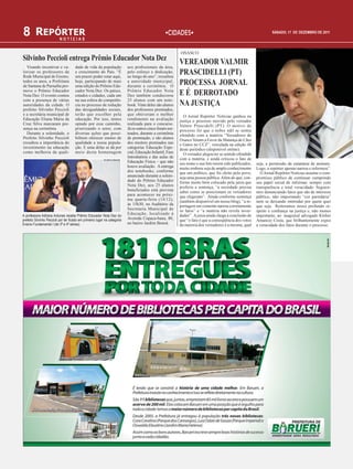 8 REPÓRTER                NOTÍCIAS
                                                                                                            CIDADES                                                        SÁBADO, 17 DE DEZEMBRO DE 2011




                                                                                                                   OSASCO
Silvinho Peccioli entrega Prêmio Educador Nota Dez                                                                 VEREADOR VALMIR
  Visando incentivar e va-           dade de vida da população                     aos proﬁssionais da área,
lorizar os professores da
Rede Municipal de Ensino,
                                     e crescimento do País. “É
                                     um prazer poder estar aqui,
                                                                                   pelo esforço e dedicação,
                                                                                   ao longo do ano”, ressaltou
                                                                                                                   PRASCIDELLI (PT)
todos os anos, a Prefeitura
de Santana de Parnaíba pro-
                                     hoje, participando de mais
                                     uma edição do Prêmio Edu-
                                                                                   a autoridade municipal,
                                                                                   durante a cerimônia. O
                                                                                                                   PROCESSA JORNAL
move o Prêmio Educador
Nota Dez. O evento contou
                                     cador Nota Dez. Os países,
                                     estados e cidades, cada um
                                                                                   Prêmio Educador Nota
                                                                                   Dez também condecorou           E É DERROTADO                                   MATERIA
com a presença de várias             na sua esfera de competên-                    25 alunos com um note-
autoridades da cidade. O             cia no processo de redução                    book. Vinte deles são alunos    NA JUSTIÇA                                     PROCESSO
prefeito Silvinho Peccioli           das desigualdades sociais,                    dos professores premiados,
e a secretária municipal de          terão que escolher pela                       que obtiveram o melhor             O Jornal Repórter Notícias ganhou na
Educação Eliana Maria da             educação. Por isso, temos                     rendimento na avaliação         justiça o processo movido pelo vereador
Cruz Silva marcaram pre-             optado por esse caminho,                      realizada para o concurso.      Valmir Prascidelli (PT). O motivo do
sença na cerimônia.                  priorizando o setor, com                      Já os outros cinco foram sor-   processo foi que o nobre edil se sentiu
  Durante a solenidade, o            diversas ações que possi-                     teados, durante a cerimônia     ofendido com a matéria “Vereadores de
Prefeito Silvinho Peccioli           bilitem oferecer ensino de                    de premiação, e são alunos      Osasco Votam a Favor da Matança de Cães
ressaltou a importância do           qualidade a nossa popula-                     dos mestres premiados nas       e Gatos no CCZ”, veiculada na edição 48
investimento na educação             ção. E uma delas se dá por                    categorias Educação Espe-       deste periódico (disponível online).
como melhoria da quali-              meio desta homenagem                          cial, Educação Infantil, Fase      O vereador alegou ter se sentido ofendido
                                                                                   Introdutória e das aulas de     com a matéria, e ainda criticou o fato de
                                                          foto:Márcio Martinelli
                                                                                   Educação Física – que não       seu nome e sua foto terem sido publicados,     seja, a permissão da eutanásia de animais.
                                                                                   houve avaliação. A entrega      muito embora seja de amplo conhecimento        Logo, a repórter apenas narrou e informou”.
                                                                                   dos notebooks, conforme         que um político, que foi eleito pelo povo,       O Jornal Repórter Notícias assume o com-
                                                                                   anunciado durante a soleni-     seja uma pessoa pública. Além do que, con-     promisso público de continuar cumprindo
                                                                                   dade do Prêmio Educador         forme muito bem colocado pela juíza que        seu papel social de informar, sempre com
                                                                                   Nota Dez, aos 25 alunos         proferiu a sentença, “a sociedade precisa      transparência e total veracidade. Seguire-
                                                                                   beneficiados está prevista      saber como se posicionam os vereadores         mos denunciando fatos que são de interesse
                                                                                   para acontecer na próxi-        que elegeram”. Ainda conforme sentença         público, não importando “cor partidária”
                                                                                   ma quarta-feira (14/12),        (também disponível em nosso blog), “a re-      nem se deixando intimidar por quem quer
                                                                                   às 15h30, no Auditório da       portagem em comento narrou corretamente        que seja. Reiteramos nosso profundo re-
                                                                                   Secretaria Municipal de         os fatos” e “a matéria não revela inver-       speito e conﬁança na justiça e, não menos
A professora Adriana Antunes recebe Prêmio Educador Nota Dez do
                                                                                   Educação, localizado à          dades”. A juíza ainda chega à conclusão de     importante, ao magistral advogado Kleber
prefeito Silvinho Peccioli por ter ﬁcado em primeiro lugar na categoria            Avenida Copaca-bana, 80,        que “o fato é que a conseqüência dos votos     Amancio Costa, que brilhantemente expos
Ensino Fundamental I (de 3ª e 4ª séries).                                          no bairro Jardim Benoá.         da maioria dos vereadores é a mesma, qual      a veracidade dos fatos durante o processo.
 