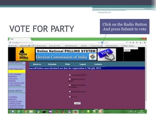 VOTE FOR PARTY 
Click on the Radio Button 
And press Submit to vote 
SarthakCSEC226  