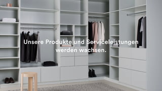 Unsere Produkte und Serviceleistungen
werden wachsen.
 