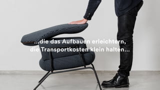 …die das Aufbauen erleichtern,
die Transportkosten klein halten…
 