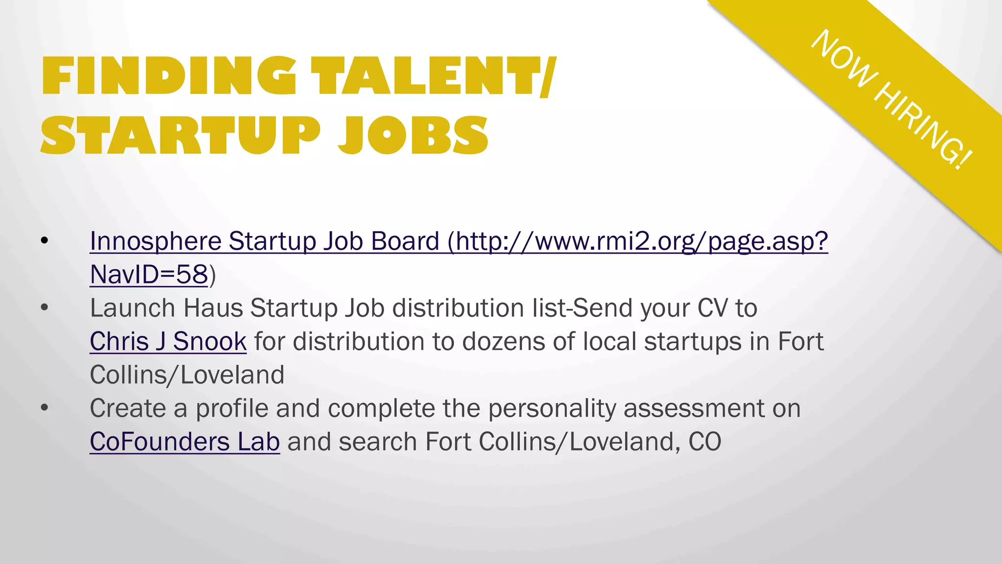 • Vista Ventures
• Bohemian Companies LLC
• Foundry Group
• Access Venture Partners
• High Country Ventures
• Aravaipa Ventures
• Galvanize Ventures
• Rockies Venture Club
• Tallwave Capital
LOCAL FRONT RANGE VCs
 
