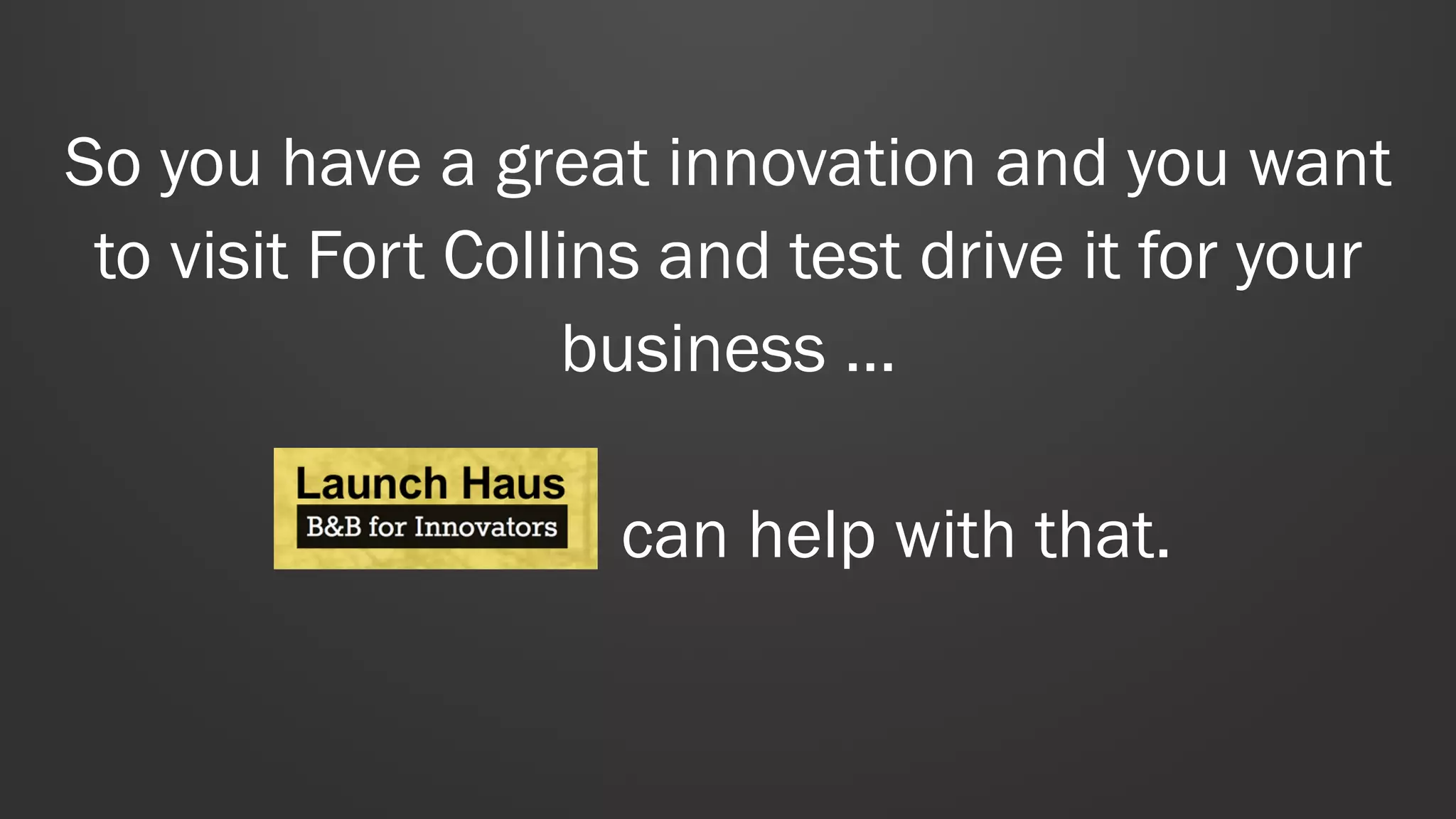 “Now with a unified brand…In
the near future we envision a
statewide Colorado Startup
Week.”
Aaron Kennedy
CMO-State of Colorado
 