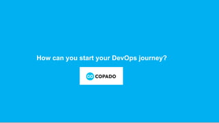 How can you start your DevOps journey?
 