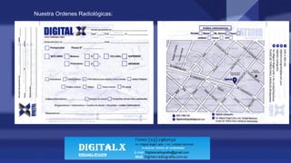 Nuestra Ordenes Radiológicas:
E-mail: Digitalxradiografia@gmail.com
 
