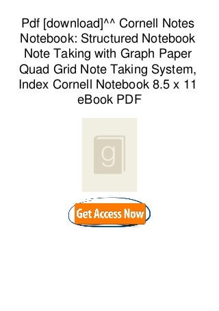 Pdf [download]^^ Cornell Notes
Notebook: Structured Notebook
Note Taking with Graph Paper
Quad Grid Note Taking System,
Index Cornell Notebook 8.5 x 11
eBook PDF
 