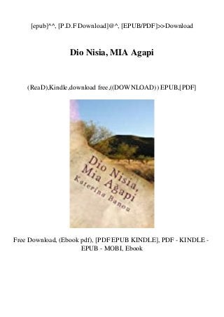 [epub]^^, [P.D.F Download]@^, [EPUB/PDF]>>Download
Dio Nisia, MIA Agapi
(ReaD),Kindle,download free,((DOWNLOAD)) EPUB,[PDF]
Free Download, (Ebook pdf), [PDF EPUB KINDLE], PDF - KINDLE -
EPUB - MOBI, Ebook
 