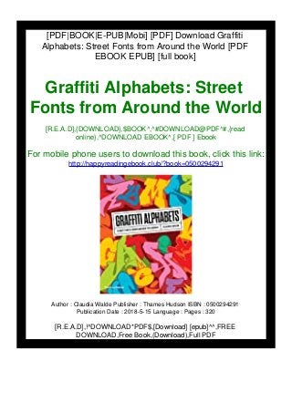 [PDF|BOOK|E-PUB|Mobi] [PDF] Download Graffiti
Alphabets: Street Fonts from Around the World [PDF
EBOOK EPUB] [full book]
Graffiti Alphabets: Street
Fonts from Around the World
[R.E.A.D],{DOWNLOAD},$BOOK^,^#DOWNLOAD@PDF^#,{read
online},^DOWNLOAD EBOOK^,[ PDF ] Ebook
For mobile phone users to download this book, click this link:
http://happyreadingebook.club/?book=0500294291
Author : Claudia Walde Publisher : Thames Hudson ISBN : 0500294291
Publication Date : 2018-5-15 Language : Pages : 320
[R.E.A.D],!^DOWNLOAD*PDF$,[Download] [epub]^^,FREE
DOWNLOAD,Free Book,(Download),Full PDF
 