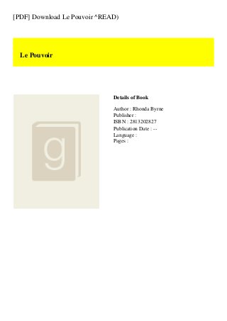 [PDF] Download Le Pouvoir ^READ)
Le Pouvoir
Details of Book
Author : Rhonda Byrne
Publisher :
ISBN : 2813202827
Publication Date : --
Language :
Pages :
 