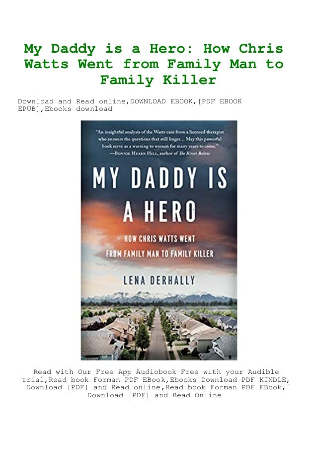 Pdf Download My Daddy Is A Hero How Chris Watts Went From Family Ma Pdf Download My Daddy Is A Hero How Chris Watts Went From Family Ma