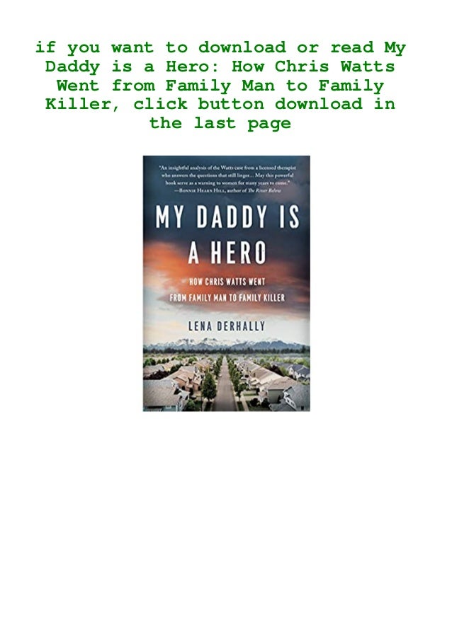 Pdf Download My Daddy Is A Hero How Chris Watts Went From Family Ma Pdf Download My Daddy Is A Hero How Chris Watts Went From Family Ma