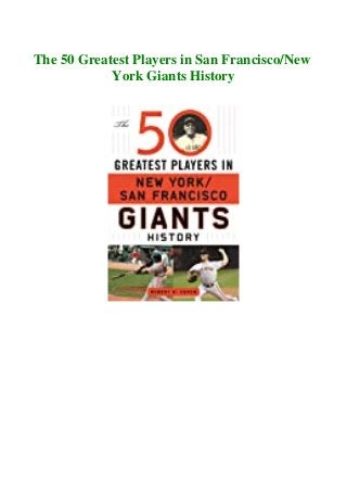 The 50 Greatest Players in San Francisco/New
York Giants History
 