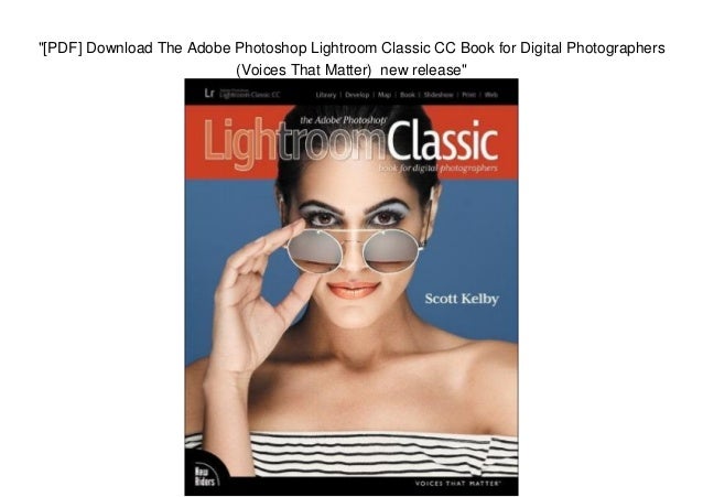 download the adobe photoshop lightroom classic cc book for digital photographers pdf download the adobe photoshop lightroom classic cc book for digital photographers pdf