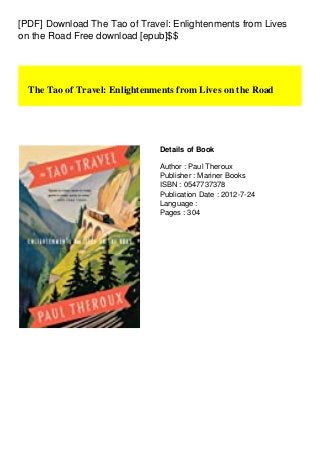 [PDF] Download The Tao of Travel: Enlightenments from Lives
on the Road Free download [epub]$$
The Tao of Travel: Enlightenments from Lives on the Road
Details of Book
Author : Paul Theroux
Publisher : Mariner Books
ISBN : 0547737378
Publication Date : 2012-7-24
Language :
Pages : 304
 
