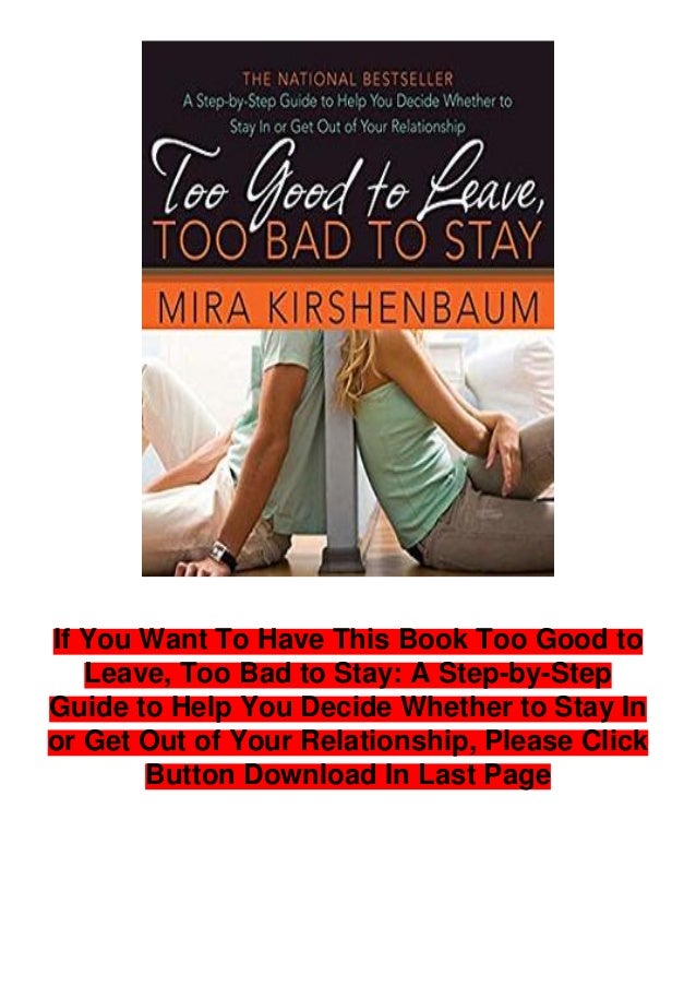 Pdf Download Too Good To Leave Too Bad To Stay A Step By Step Gui