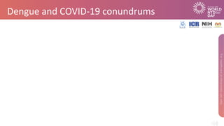 Dengue and COVID-19 conundrums
 