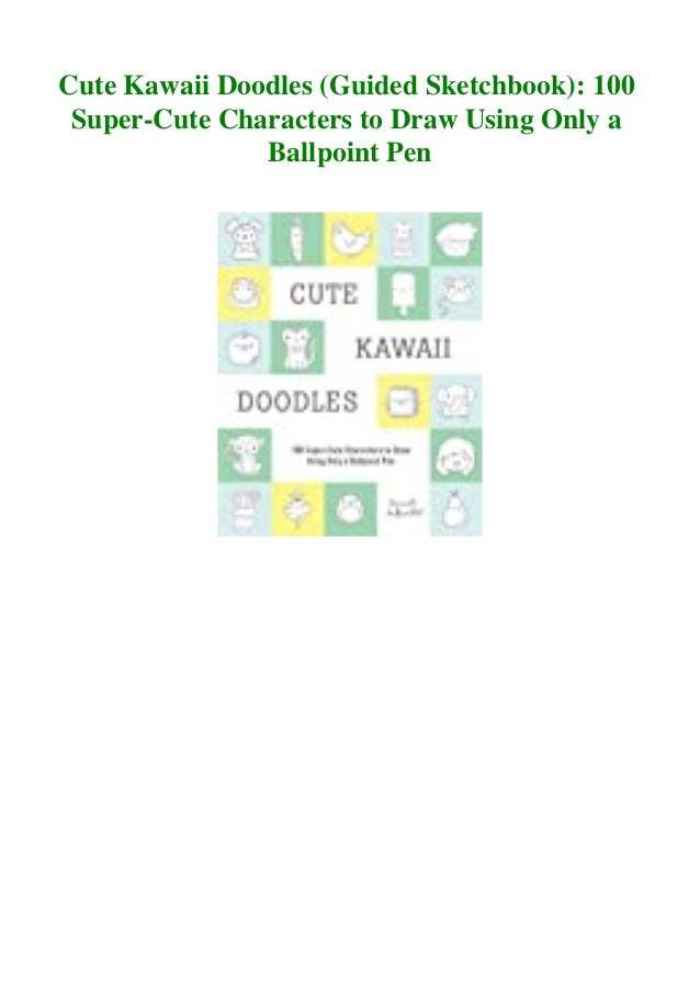 Pdf Ebook Cute Kawaii Doodles Guided Sketchbook 100 Super Cute Char Pdf Ebook Cute Kawaii Doodles Guided Sketchbook 100 Super Cute Char
