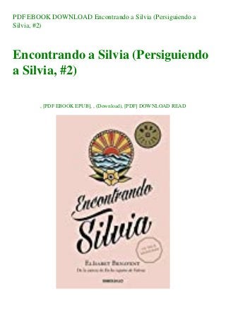 PDF EBOOK DOWNLOAD Encontrando a Silvia (Persiguiendo a
Silvia, #2)
Encontrando a Silvia (Persiguiendo
a Silvia, #2)
, [PDF EBOOK EPUB], , (Download), [PDF] DOWNLOAD READ
 