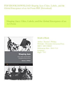 PDF EBOOK DOWNLOAD Shaping Jazz: Cities, Labels, and the
Global Emergence of an Art Form PDF [Download]
Shaping Jazz: Cities, Labels, and the Global Emergence of an
Art Form
Details of Book
Author : Damon J. Phillips
Publisher : Princeton University Press
ISBN : 0691150885
Publication Date : 2013-7-21
Language :
Pages : 232
 