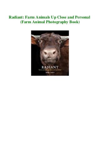 Radiant: Farm Animals Up Close and Personal
(Farm Animal Photography Book)
 