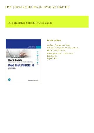 [ PDF ] Ebook Red Hat Rhce 8 (Ex294) Cert Guide PDF
Red Hat Rhce 8 (Ex294) Cert Guide
Details of Book
Author : Sander van Vugt
Publisher : Pearson It Certification
ISBN : 0136872433
Publication Date : 2020-10-12
Language :
Pages : 480
 