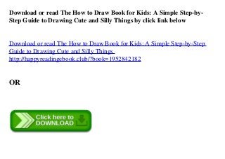 { PDF } Ebook The How to Draw Book for Kids A Simple Step-by-Step Guide to Drawing Cute and Silly Things [Free Ebook] Slide 5