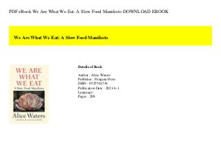 PDF eBook We Are What We Eat: A Slow Food Manifesto DOWNLOAD EBOOK
We Are What We Eat: A Slow Food Manifesto
Details of Book
Author : Alice Waters
Publisher : Penguin Press
ISBN : 0525561536
Publication Date : 2021-6-1
Language :
Pages : 208
 
