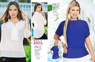 28
Bbl
$: 44.999
Manga 3/4, cuello
sport y bolero
en frente.
ELABORADO EN:
CHIFÓN CREPE
COLOR: BEIGE
TALLAS: S - M - L
Blusa
012485
CALIXTARef:
XL: $: 47.999
29
Bbl
$: 29.999
Manga corta con
cortes en combina-
ción de telas.
ELABORADO EN:
VISCOSA
COLOR: AZUL
TALLAS: S - M - L
BLUSÓN
011798
ANYRef:
 